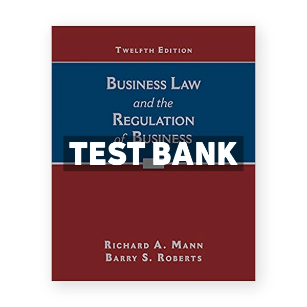 Business Law and the Regulation of Business 12th edition Mann Test Bank