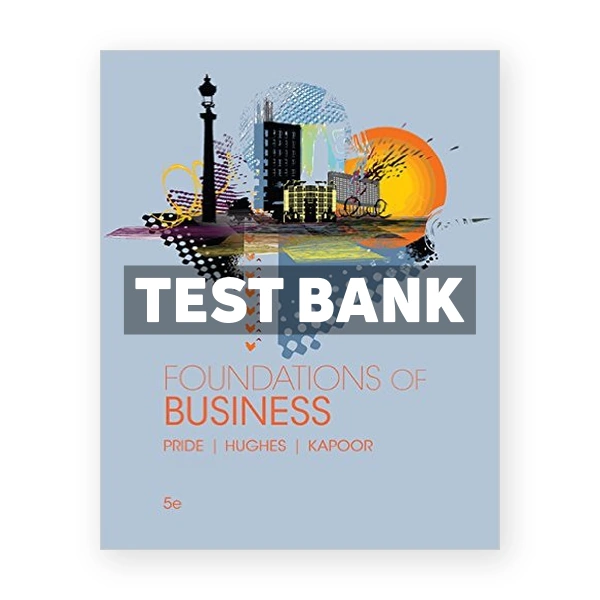 Foundations of Business 5th edition Pride Test Bank