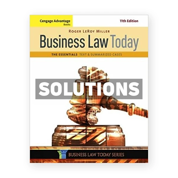 Cengage Advantage Books Business Law Today The Essentials Text and Summarized Cases 11th edition Miller Solutions Manual