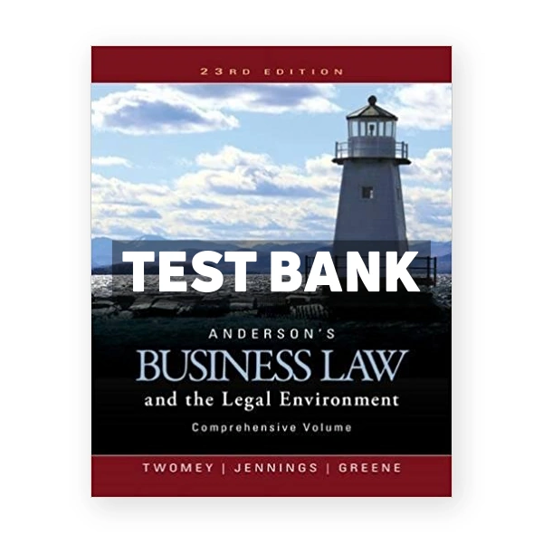Andersons Business Law and the Legal Environment Comprehensive Volume 23rd edition Twome Test Bank