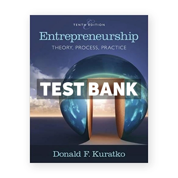 Entrepreneurship Theory Process and Practice 10th edition Kuratko Test Bank
