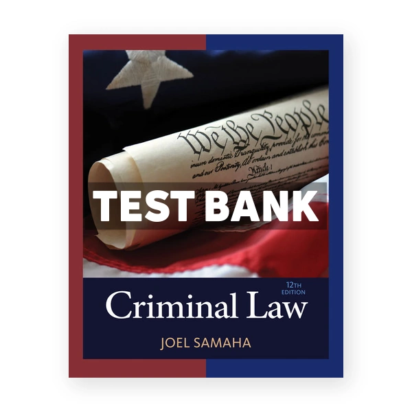 Criminal Law 12th edition Samaha Test Bank