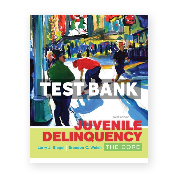 Juvenile Delinquency The Core 6th edition Siegel Test Bank