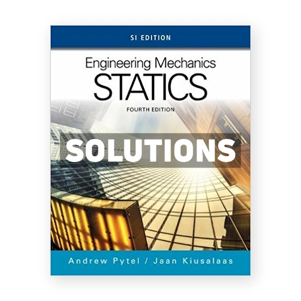 Engineering Mechanics Statics SI Edition 4th edition Pytel Solutions Manual