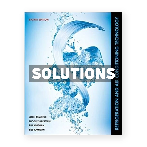 Refrigeration and Air Conditioning Technology 8th edition Tomczyk Solutions Manual