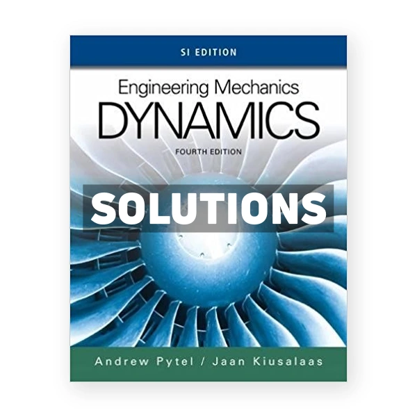 Engineering Mechanics Dynamics SI Edition 4th edition Pytel Solutions Manual