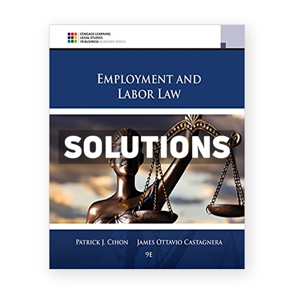 Employment and Labor Law 9th edition Cihon Solutions Manual