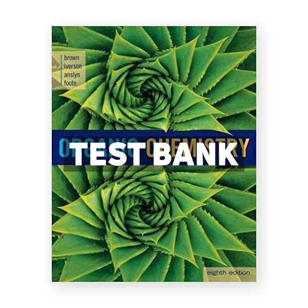 Organic Chemistry 8th edition Brown Test Bank