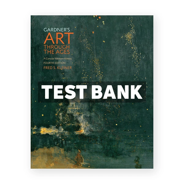 Gardners Art through the Ages A Concise Western History 4th edition Kleiner Test Bank