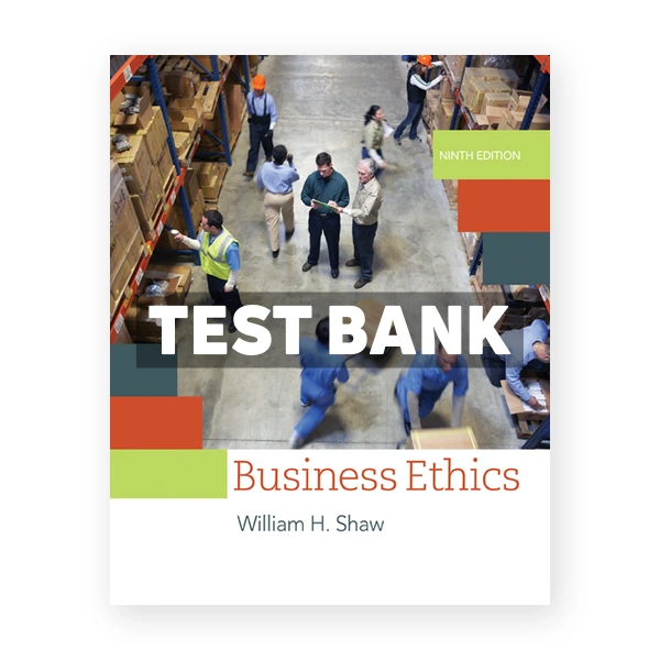 Business Ethics 9th edition Shaw Test Bank