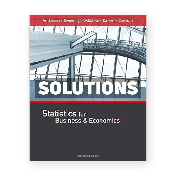 Statistics for Business and Economics 13th edition Anderson Solutions Manual
