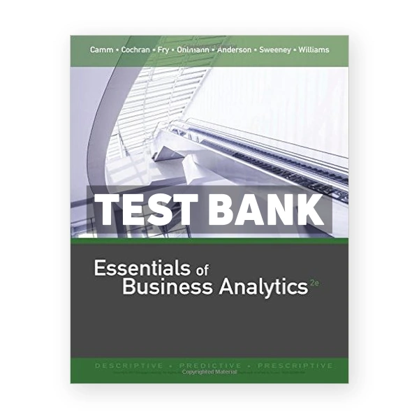 Essentials of Business Analytics 2nd edition Camm Test Bank