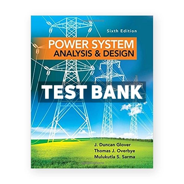 Power System Analysis and Design 6th edition Glover Test Bank