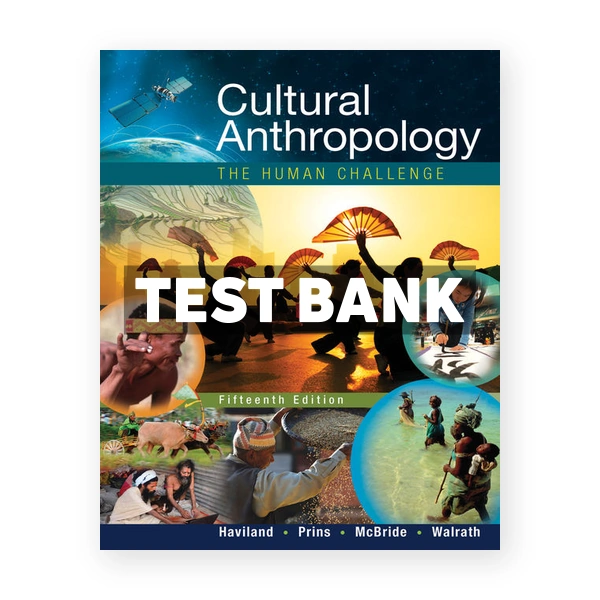 Cultural Anthropology The Human Challenge 15th edition Haviland Test Bank
