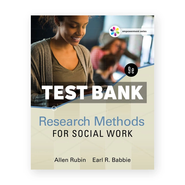 Empowerment Series Research Methods for Social Work 9th edition Rubin Test Bank
