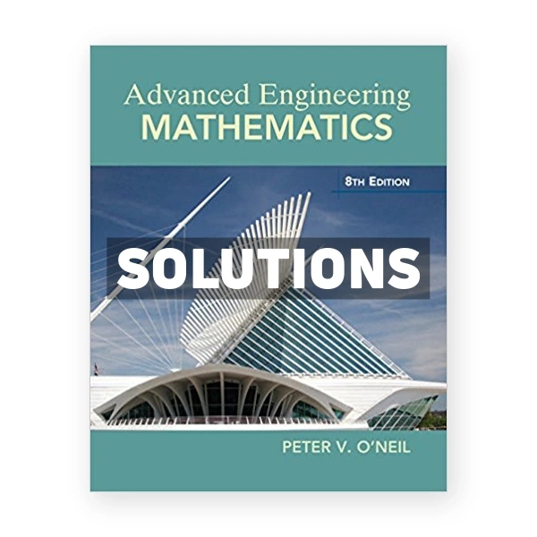 Advanced Engineering Mathematics 8th edition ONeil Solutions Manual