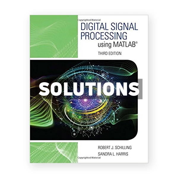 Digital Signal Processing using MATLAB 3rd edition Schilling Solutions Manual
