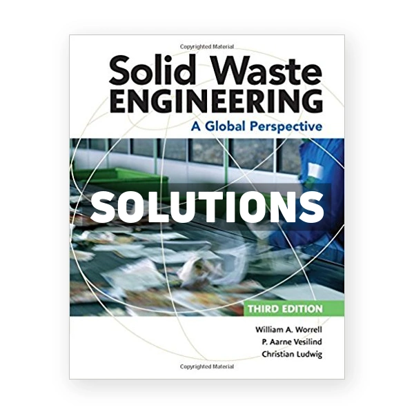 Solid Waste Engineering A Global Perspective 3rd edition Worrell Solutions Manual