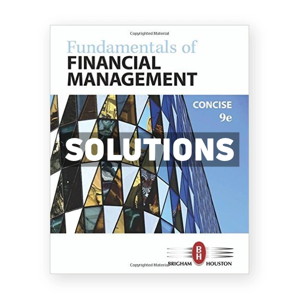Fundamentals of Financial Management Concise Edition 9th edition Brigham Solutions Manual