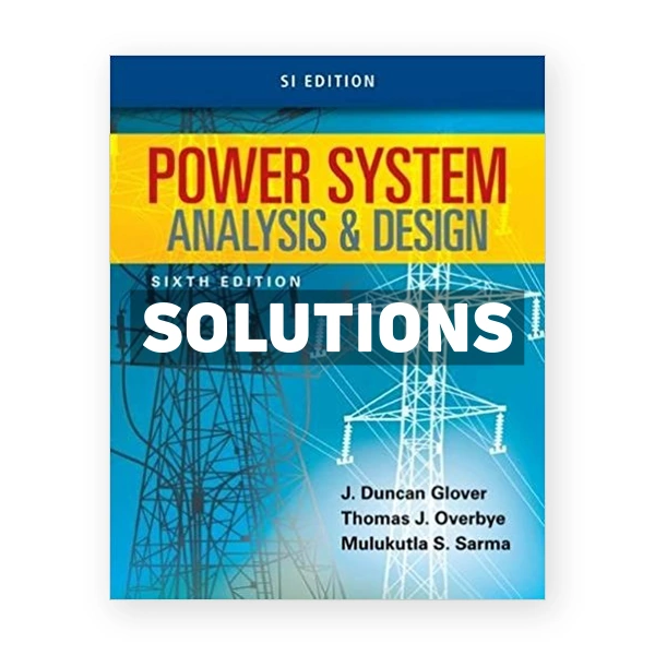 Power System Analysis and Design SI Edition 6th edition Glover Solutions Manual
