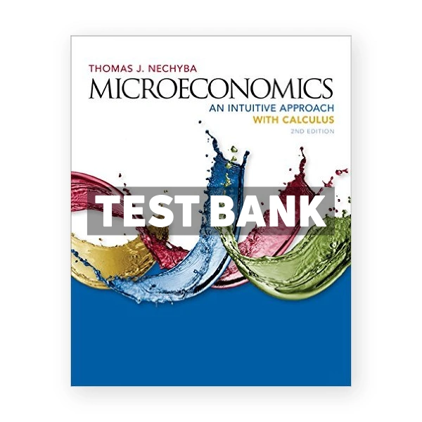 Microeconomics An Intuitive Approach with Calculus 2nd edition Thomas Nechyba Test Bank