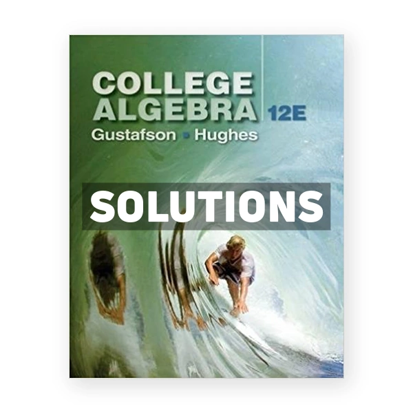 College Algebra 12th edition Gustafson Solutions Manual