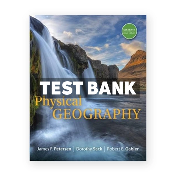 Physical Geography 11th edition Petersen Test Bank