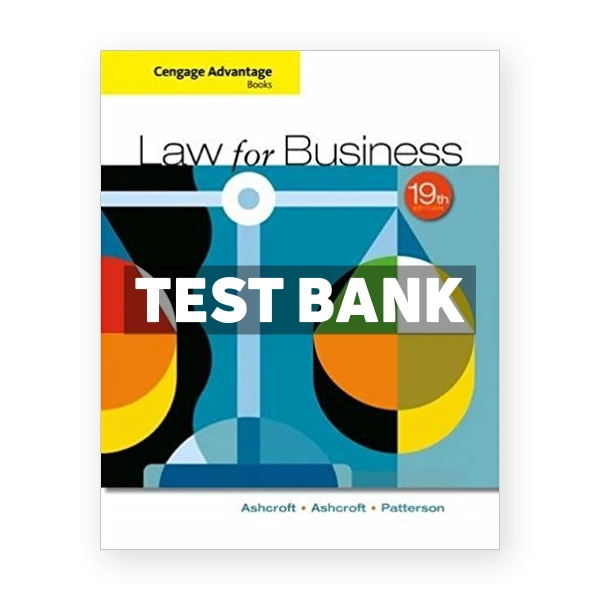 Cengage Advantage Books Law for Business 19th edition Ashcroft Test Bank