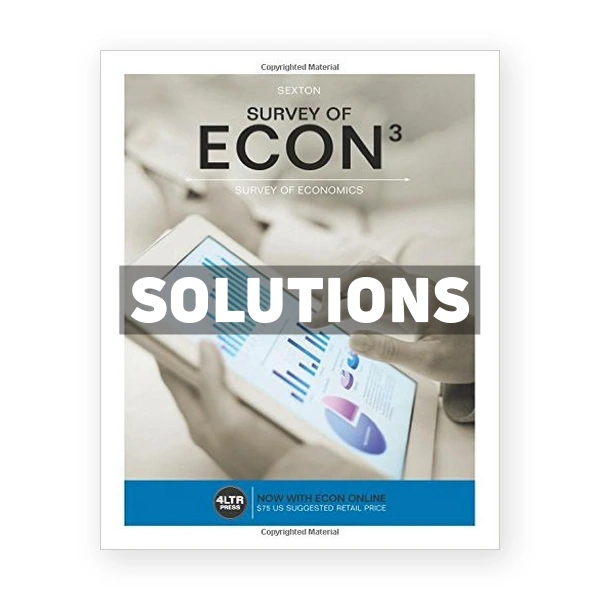 Survey of ECON 3rd edition Sexton Solutions Manual
