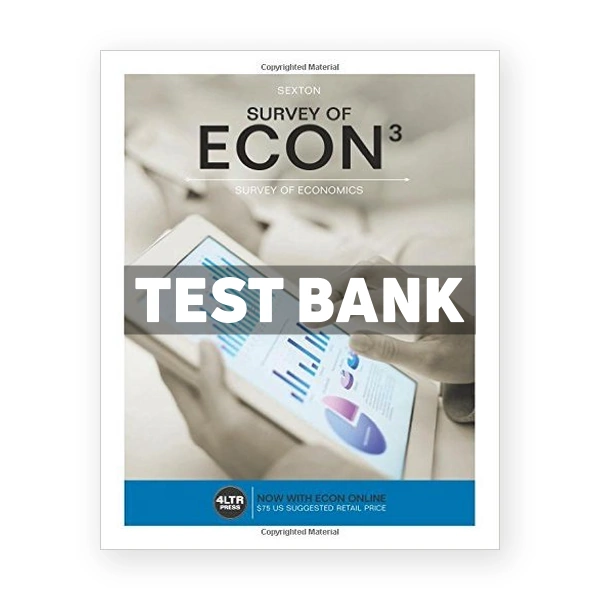 Survey of ECON 3rd edition Sexton Test Bank