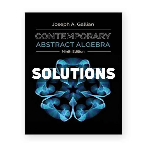Contemporary Abstract Algebra 9th edition Gallian Solutions Manual