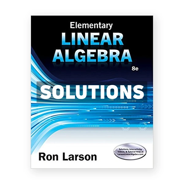 Elementary Linear Algebra 8th edition Larson Solutions Manual