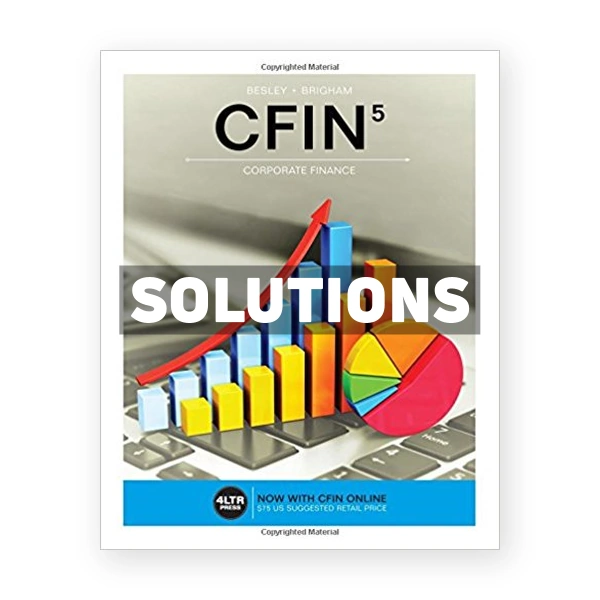CFIN 5th edition Besley Solutions Manual