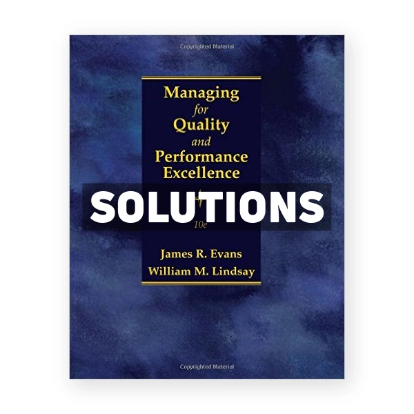 Managing for Quality and Performance Excellence 10th edition Evans Solutions Manual