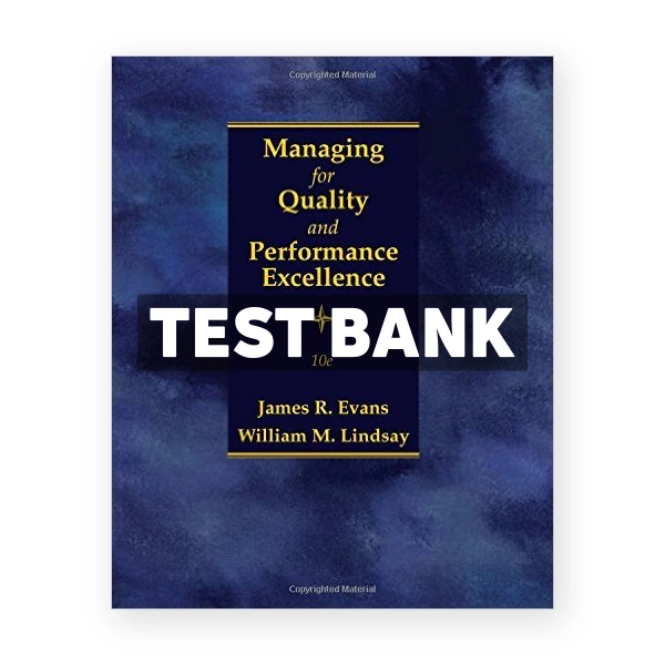 Managing for Quality and Performance Excellence 10th edition Evans Test Bank