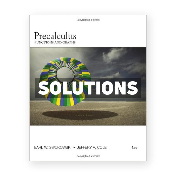 Precalculus Functions and Graphs 12th edition Swokowski Solutions Manual