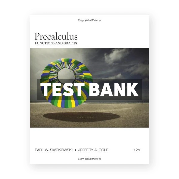 Precalculus Functions and Graphs 12th edition Swokowski Test Bank