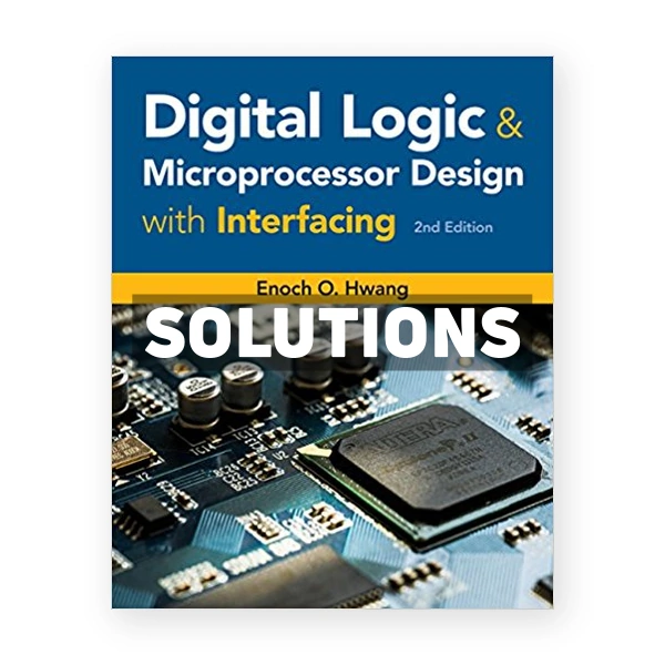 Digital Logic and Microprocessor Design with Interfacing 2nd edition Hwang Solutions Manual