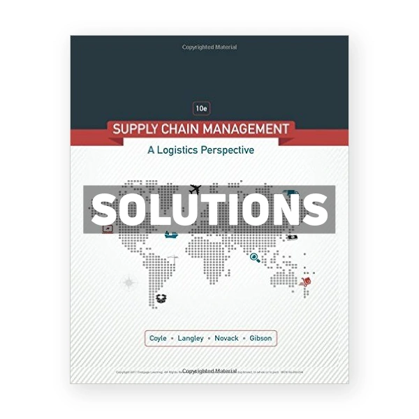 Supply Chain Management A Logistics Perspective 10th edition Coyle Solutions Manual