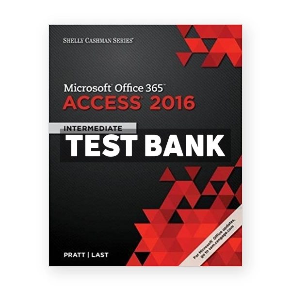 Shelly Cashman Series Microsoft Office 365 and Access 2016 Intermediate 1st edition Pratt Test Bank