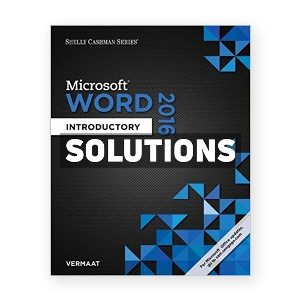 Shelly Cashman Series Microsoft Office 365 and Word 2016 Introductory 1st edition Vermaat Solutions Manual