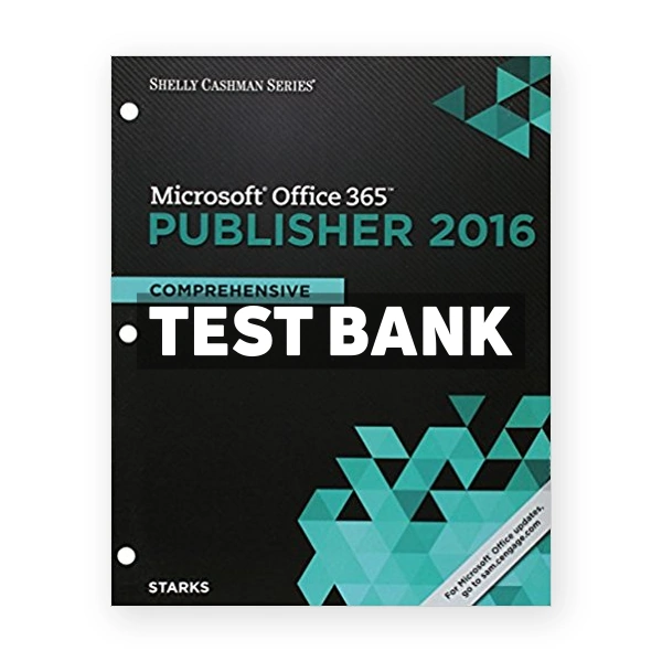 Shelly Cashman Series Microsoft Office 365 and Publisher 2016 Comprehensive Loose leaf Version 1st edition Starks Test Bank