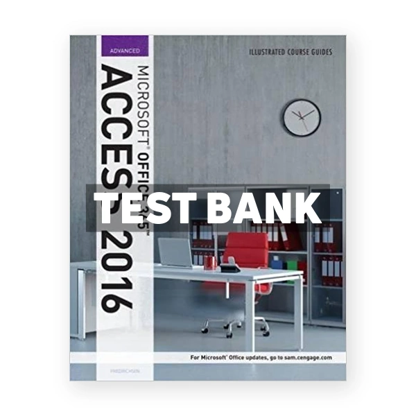 Illustrated Course Guide Microsoft Office 365 and Access 2016 Advanced 1st edition Friedrichsen Test Bank