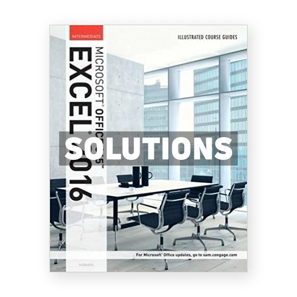Illustrated Course Guide Microsoft Office 365 and Excel 2016 Intermediate Spiral bound Version 1st edition Wermers Solutions Manual