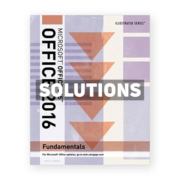 Illustrated Microsoft Office 365 and Office 2016 Fundamentals 1st edition Hunt Solutions Manual