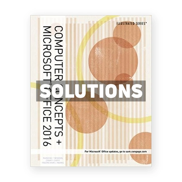 Illustrated Computer Concepts and Microsoft Office 365 and Office 2016 1st edition Parsons Solutions Manual