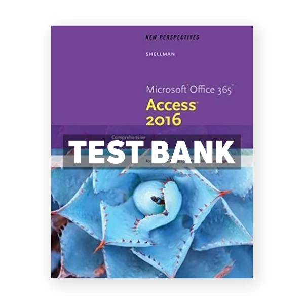 New Perspectives Microsoft Office 365 and Access 2016 Comprehensive 1st edition Shellman Test Bank