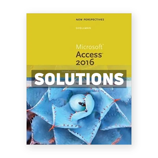 New Perspectives Microsoft Office 365 and Access 2016 Introductory 1st edition Shellman Solutions Manual