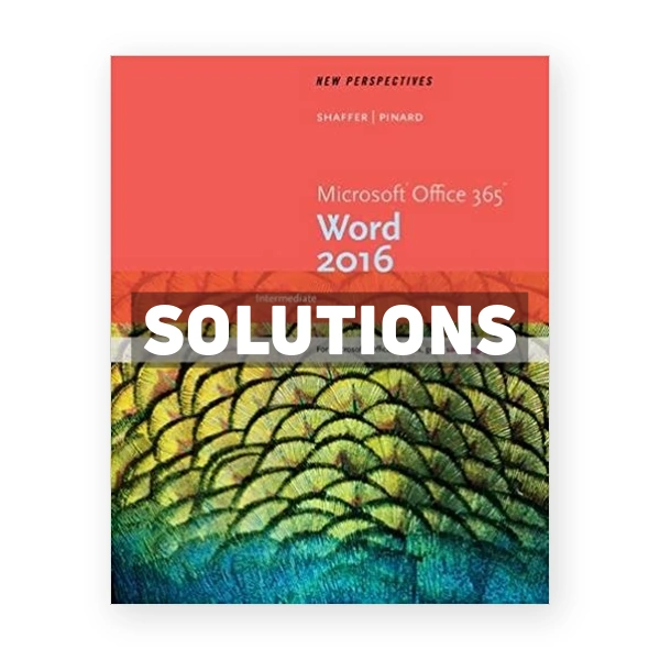 New Perspectives Microsoft Office 365 and Word 2016 Intermediate 1st edition Shaffer Solutions Manual