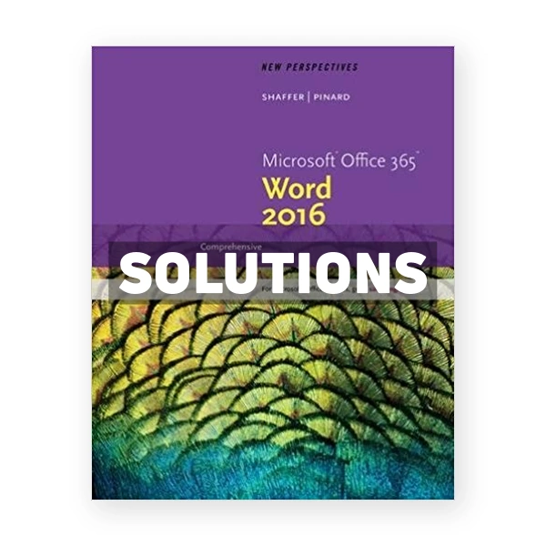 New Perspectives Microsoft Office 365 and Word 2016 Comprehensive 1st edition Shaffer Solutions Manual